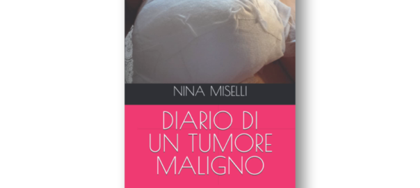 Nina Miselli - Diario di un tumore maligno